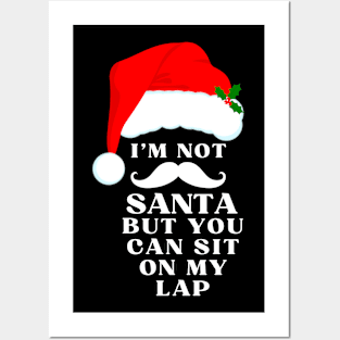 I'm not Santa, but you can sit on my lap Posters and Art